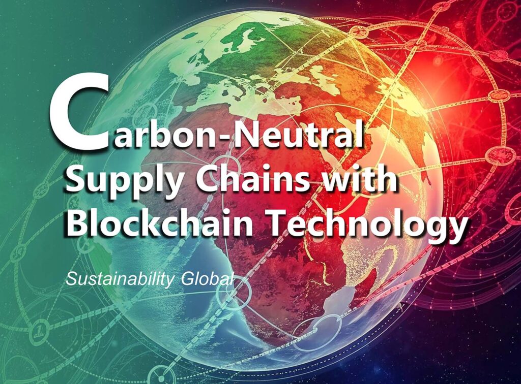 Carbon-Neutral Supply Chains with Blockchain Technology ...