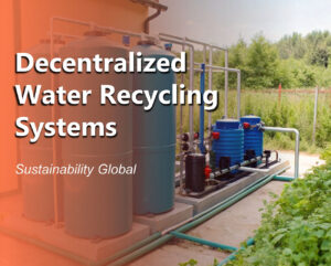 Decentralized water recycling systems_sustainability global