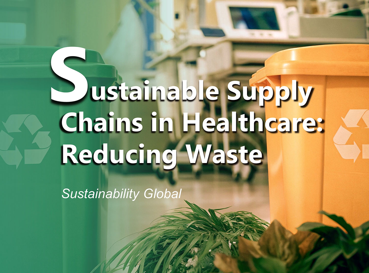 Sustainable Supply Chains in Healthcare reducing waste